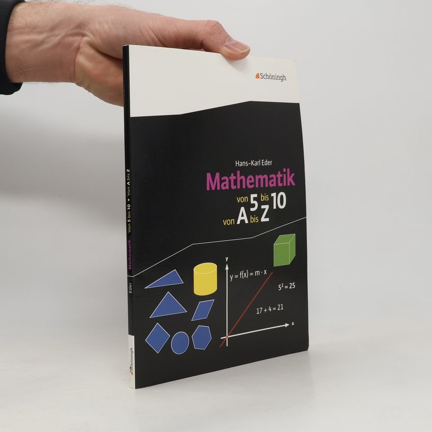 Karl Eder Mathematik - Von 5 bis 10, von A bis Z - Neubearbeitung