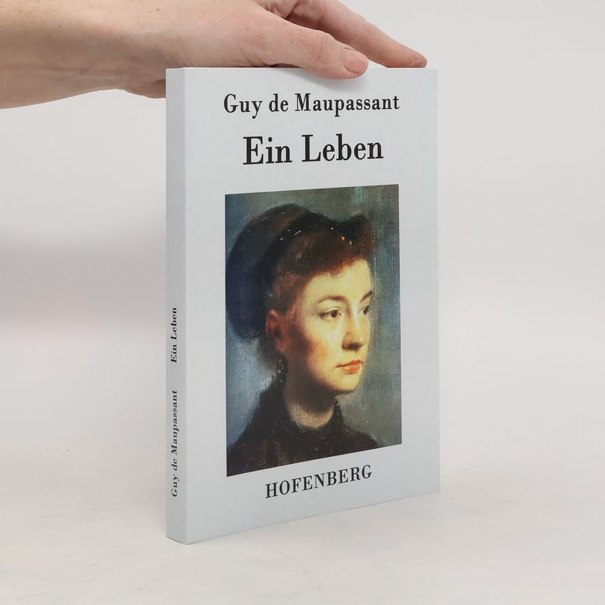 Guy de Maupassant Ein Leben