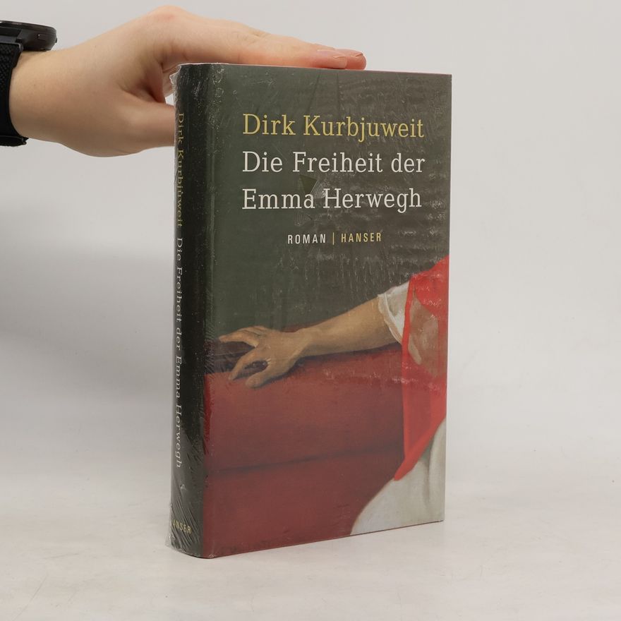 Dirk Kurbjuweit Die Freiheit der Emma Herwegh