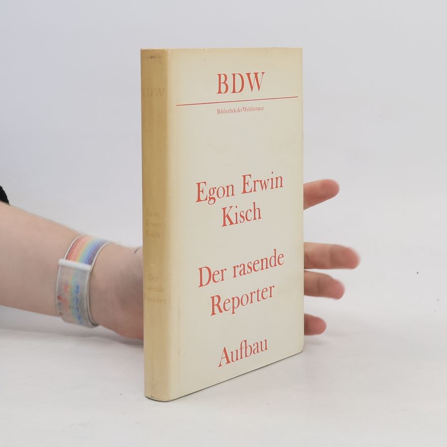 Egon Erwin Kisch Der rasende Reporter