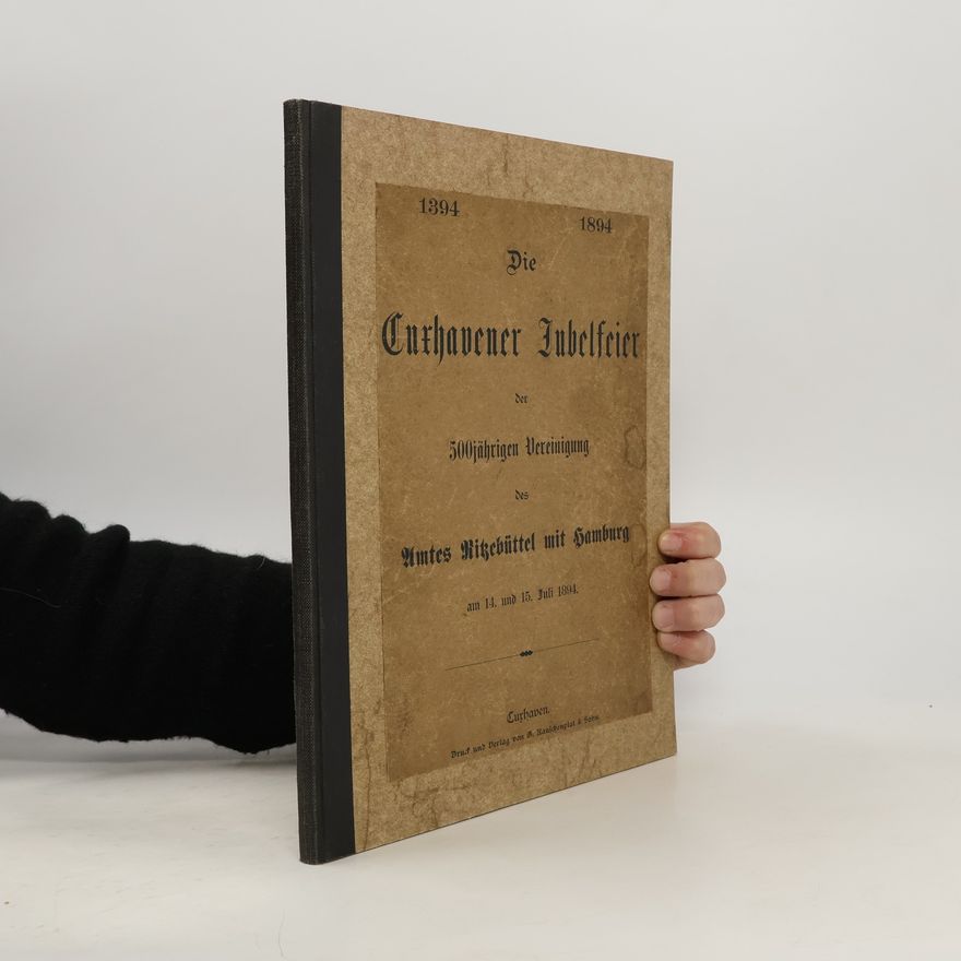 Johannes Kruse Gedenkbuch zur Erinnerung an die Jubelfeier der 500 jährigen Vereinigung Amtes Rigebüttel mit der freien und Hansestadt Hamburg