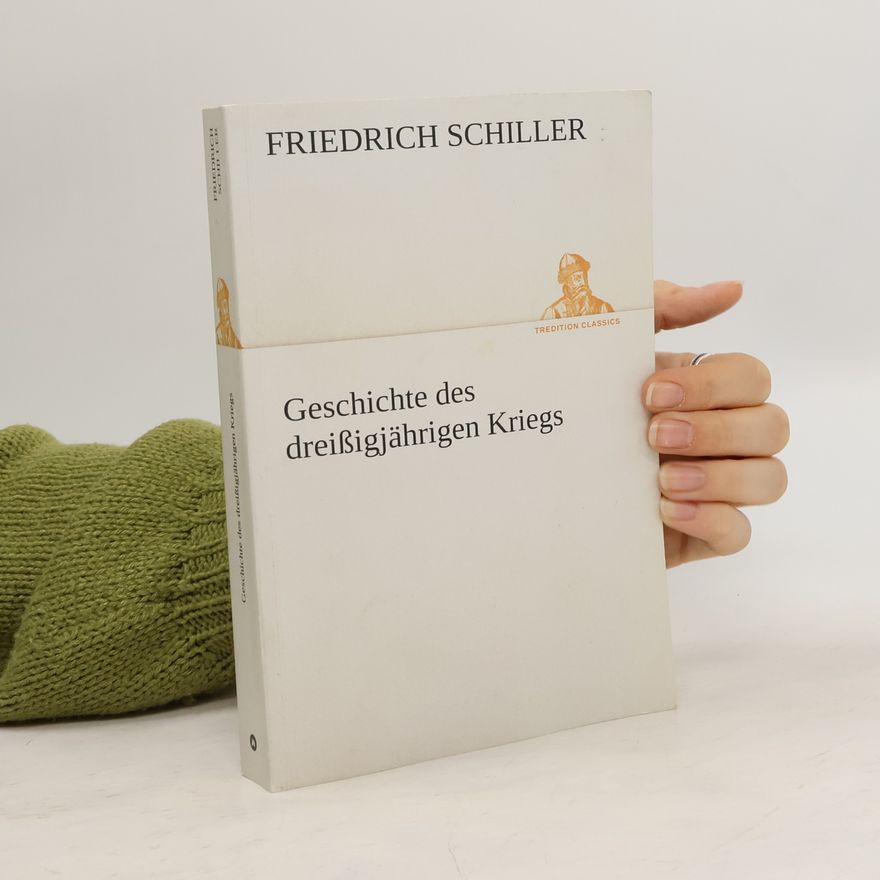 Friedrich Schiller Geschichte des dreißigjährigen Kriegs