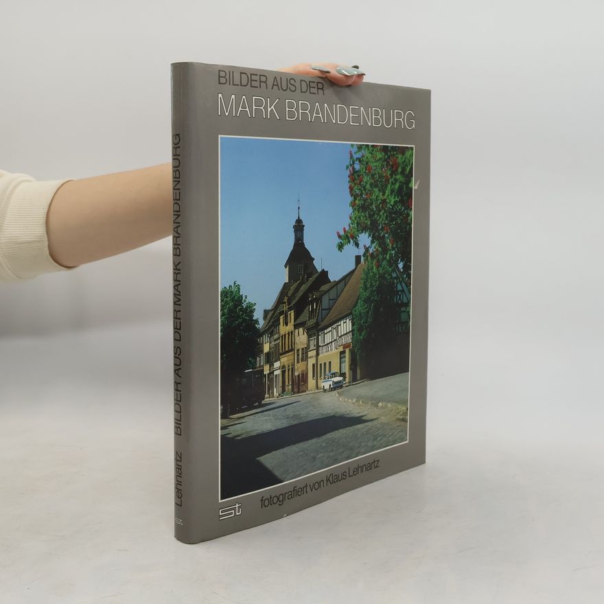 Klaus Lehnartz Bilder aus der Mark Brandenburg
