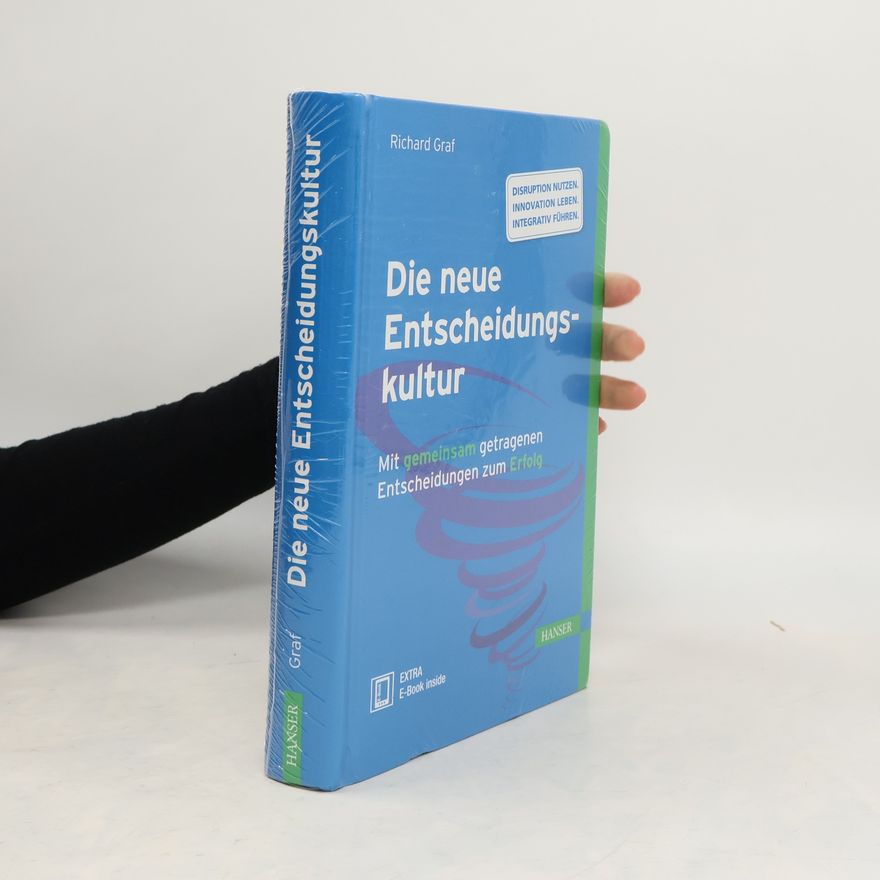 Richard Gräf Die neue Entscheidungskultur