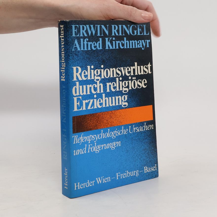 Erwin Ringel Religionsverlust durch religiöse Erziehung
