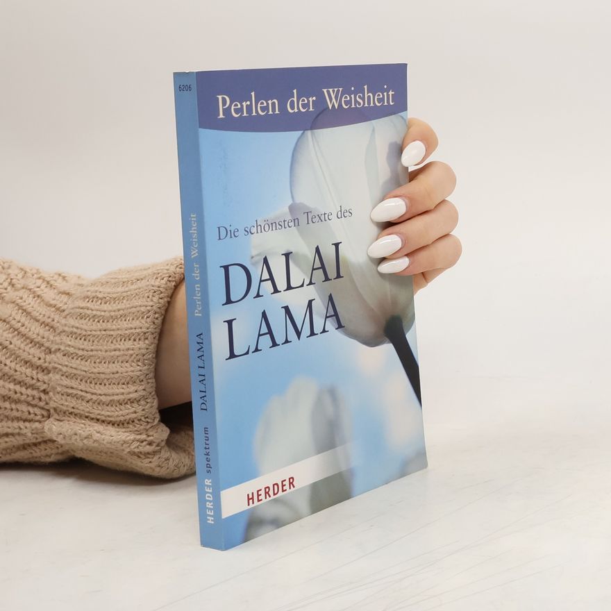 Dalai Lama XIV Bstan-ʾdzin-rgya-mtsho Perlen der Weisheit. Die schönsten Texte des Dalai Lama