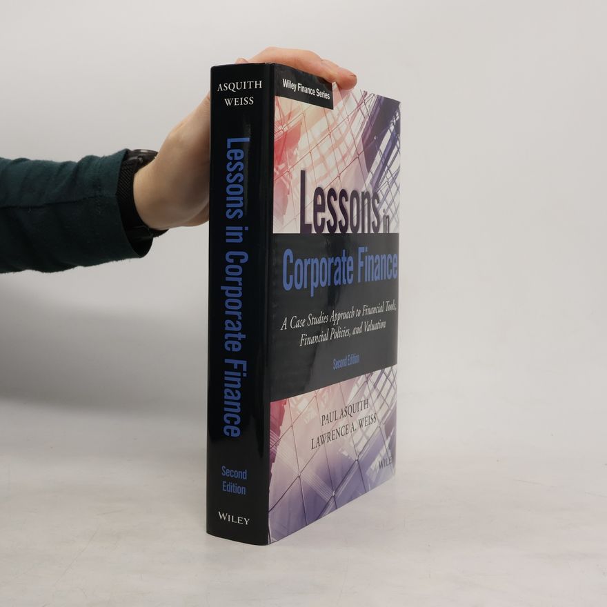Lawrence A. Weiss Wiley Finance Series: Lessons in Corporate Finance