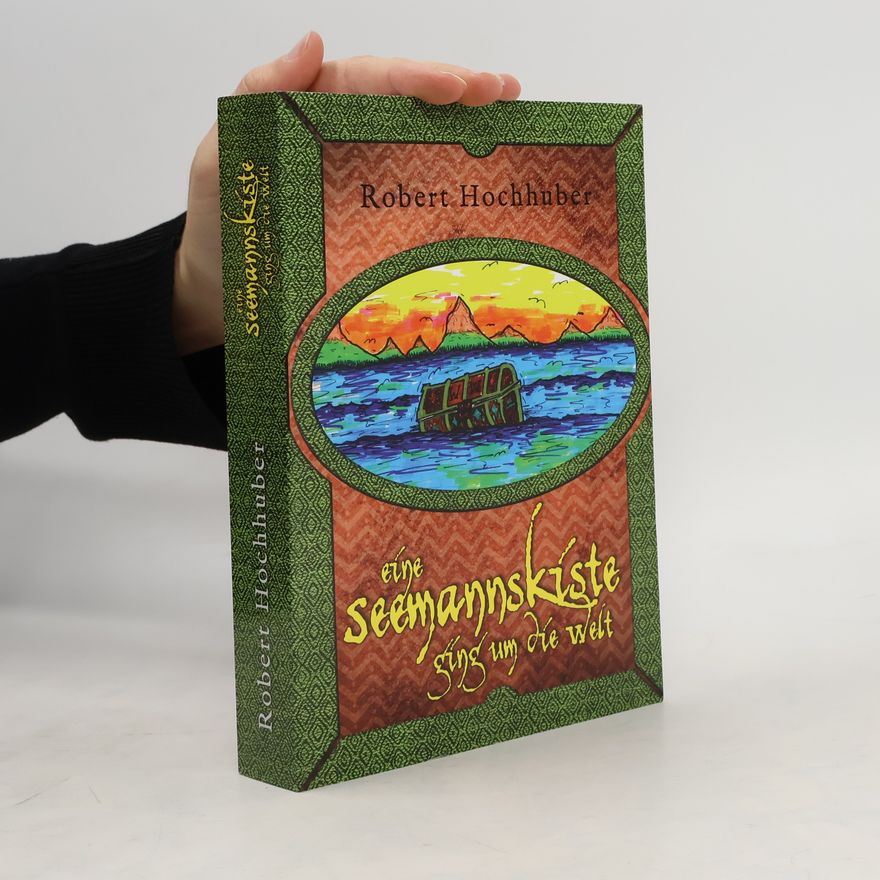 Robert Hochhuber Eine Seemannskiste ging um die Welt