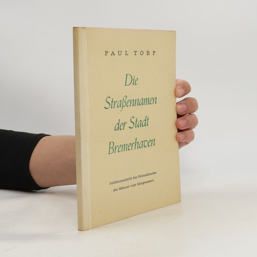 Paul Torp Die Straßennamen der Stadt Bremerhaven