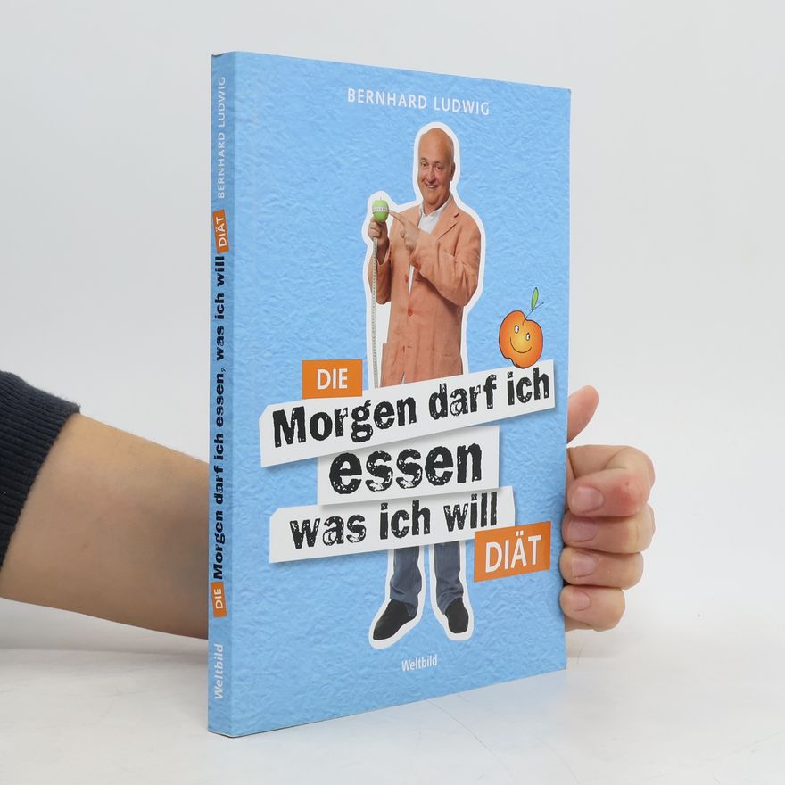 Bernhard Ludwig Die Morgen darf ich essen was ich will Diät