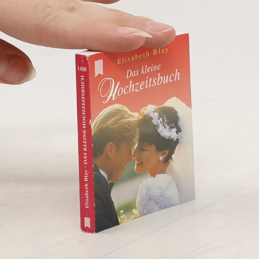 Elisabeth Blay Das kleine Hochzeitsbuch