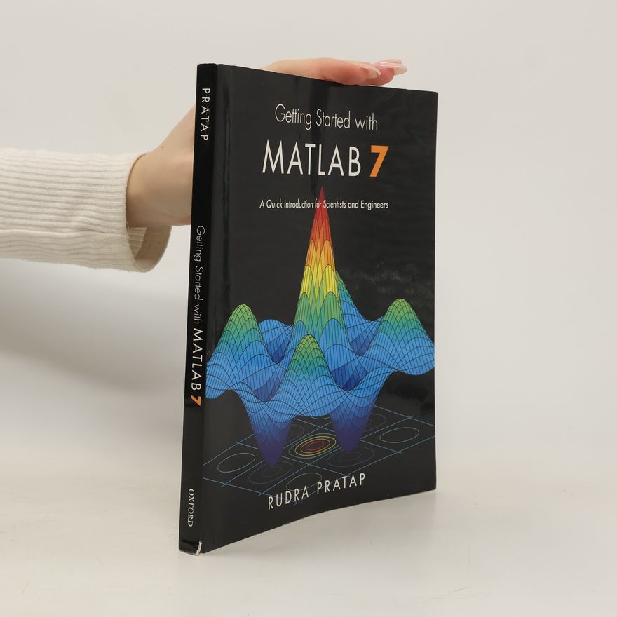Rudra Pratap The Oxford Series in Electrical and Computer Engineering: Getting Started with MATLAB 7