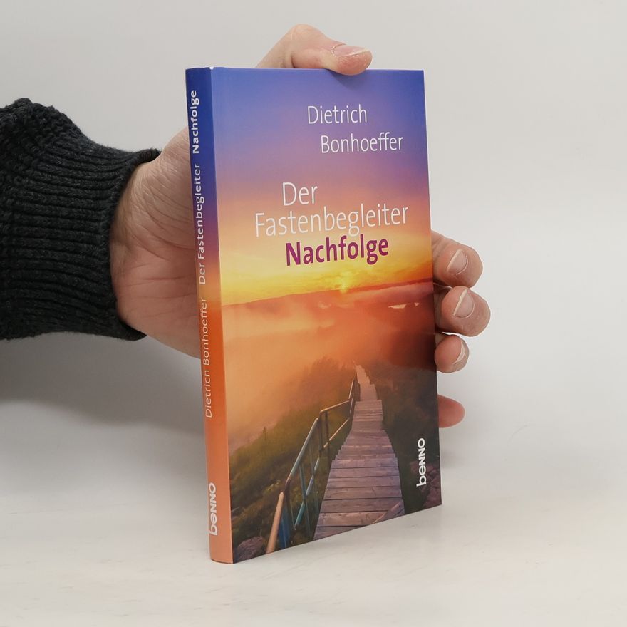 Dietrich Bonhoeffer Der Fastenbegleiter - Nachfolge