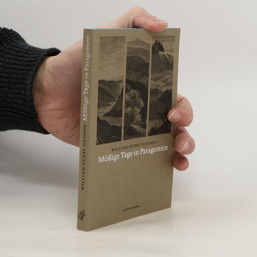 William Henry Hudson Müßige Tage in Patagonien