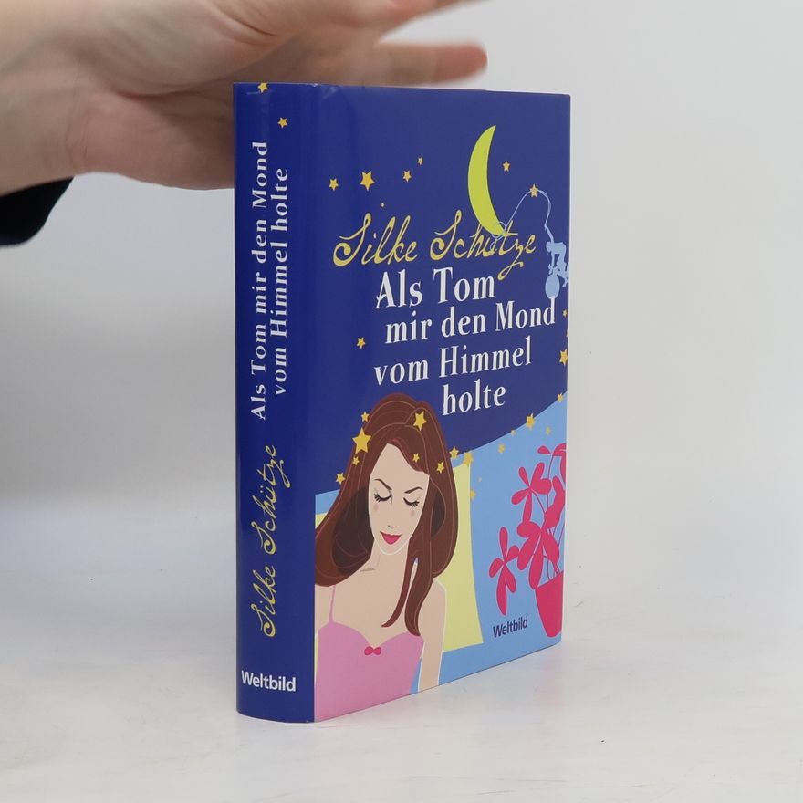 Silke Schütze Als Tom mir den Mond vom Himmel holte