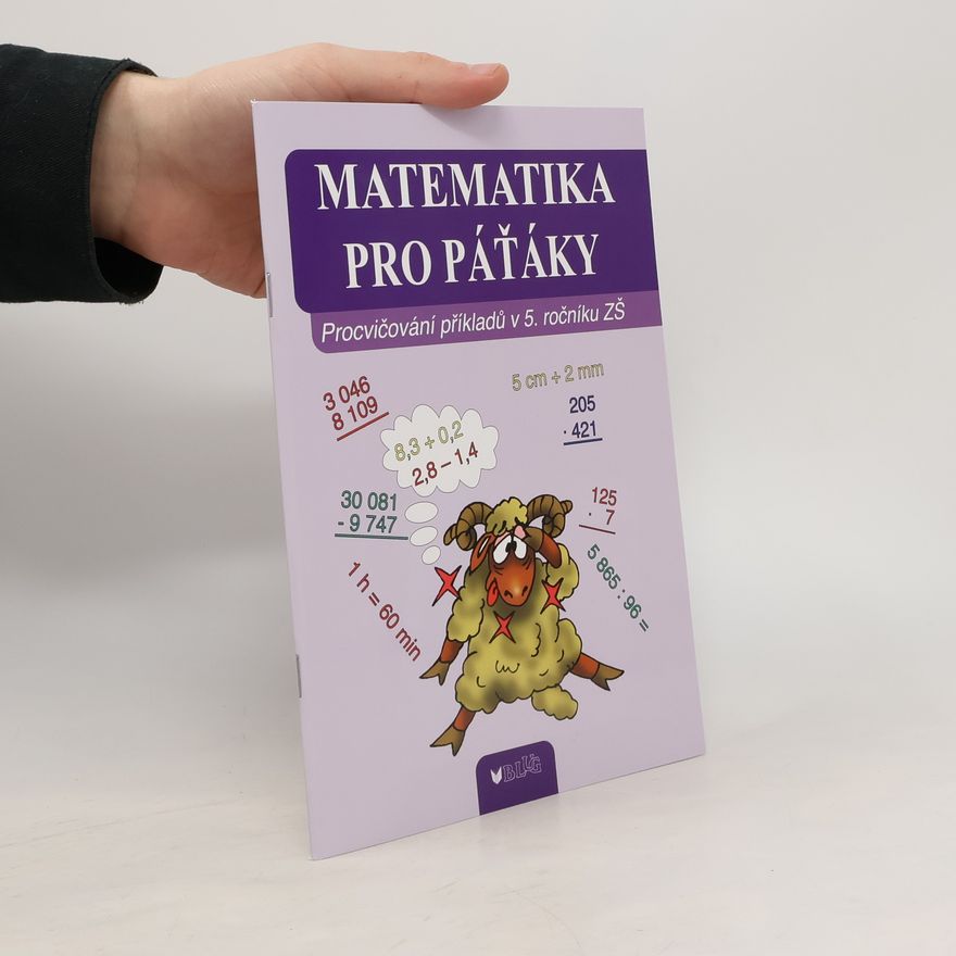 Vlasta Blumentrittová Matematika pro pátáky. Procvičování příkladů v 5. ročníku ZŠ