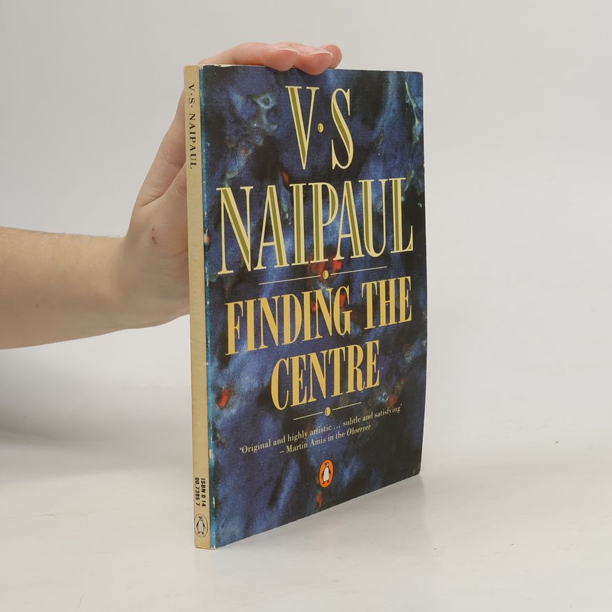 V. S. Naipaul Finding the Centre