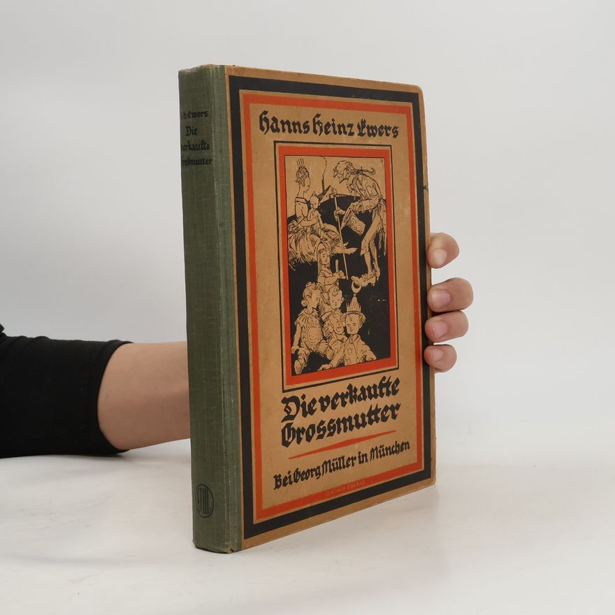 Hanns Heinz Ewers Die verkaufte Großmutter. Ein deutsches Märchenbuch
