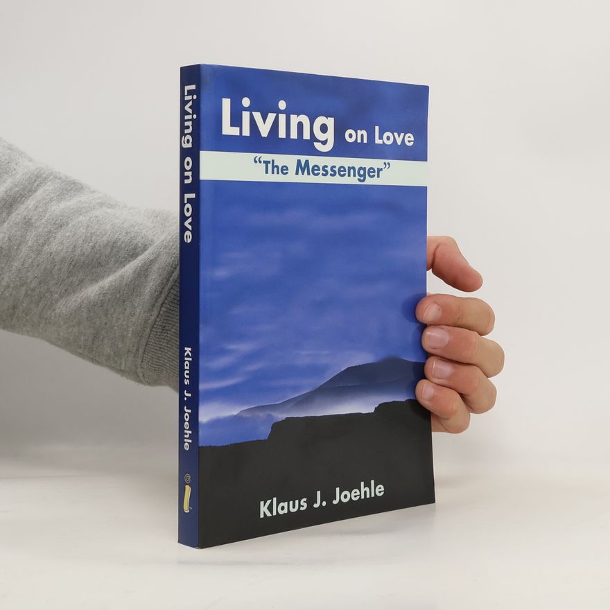 Klaus J. Joehle Living on Love: The Messenger