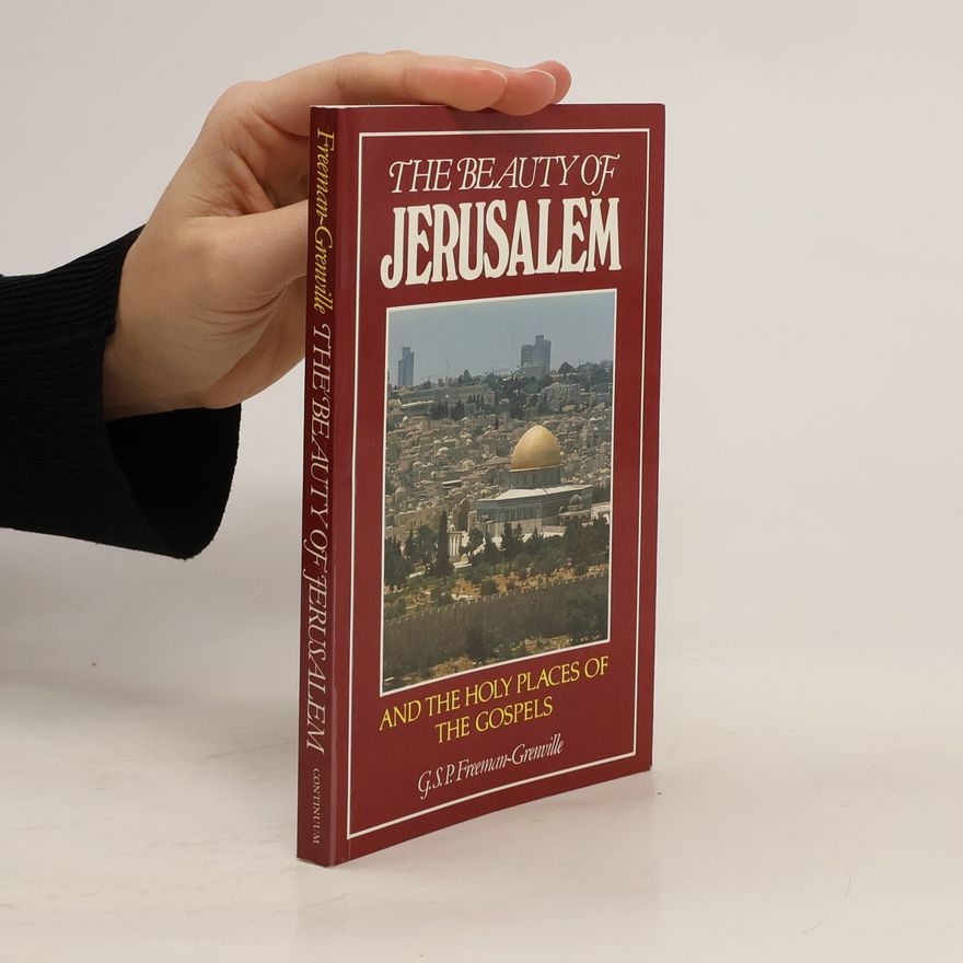 Greville Stewart Parker Freeman-Grenville The Beauty of Jerusalem and the Holy Places of the Gospels