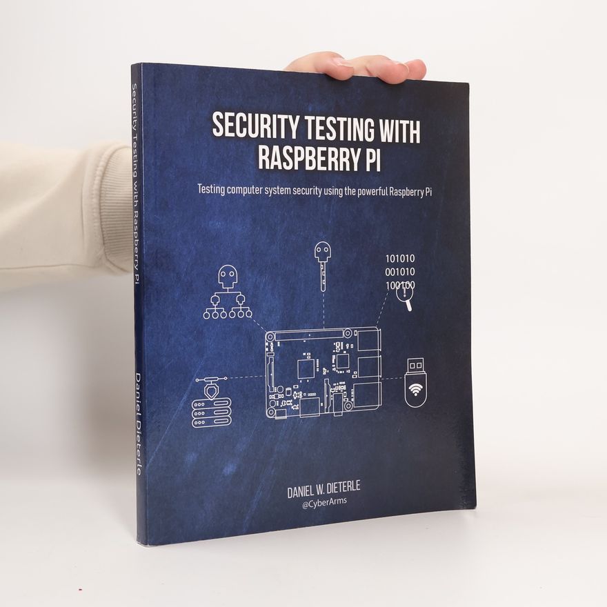 Daniel W. Dieterle Security Testing with Raspberry Pi