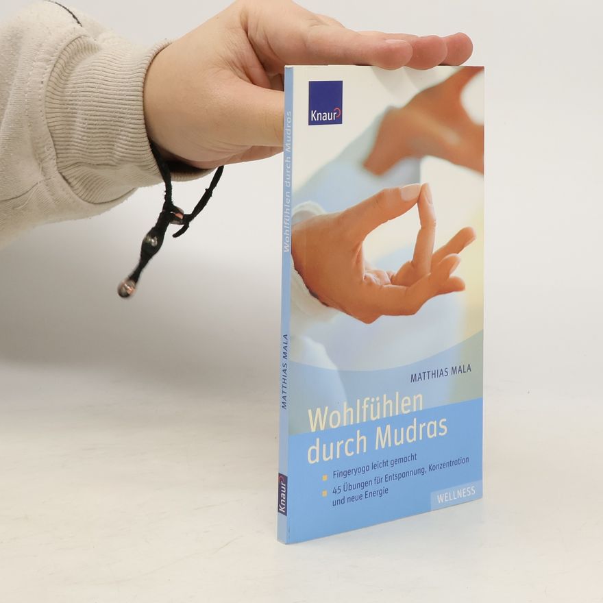 Matthias Mala Wohlfühlen durch Mudras