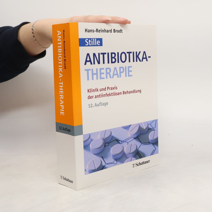 Hans-Reinhard Brodt Antibiotika-Therapie : Klinik und Praxis der antiinfektiösen Behandlung