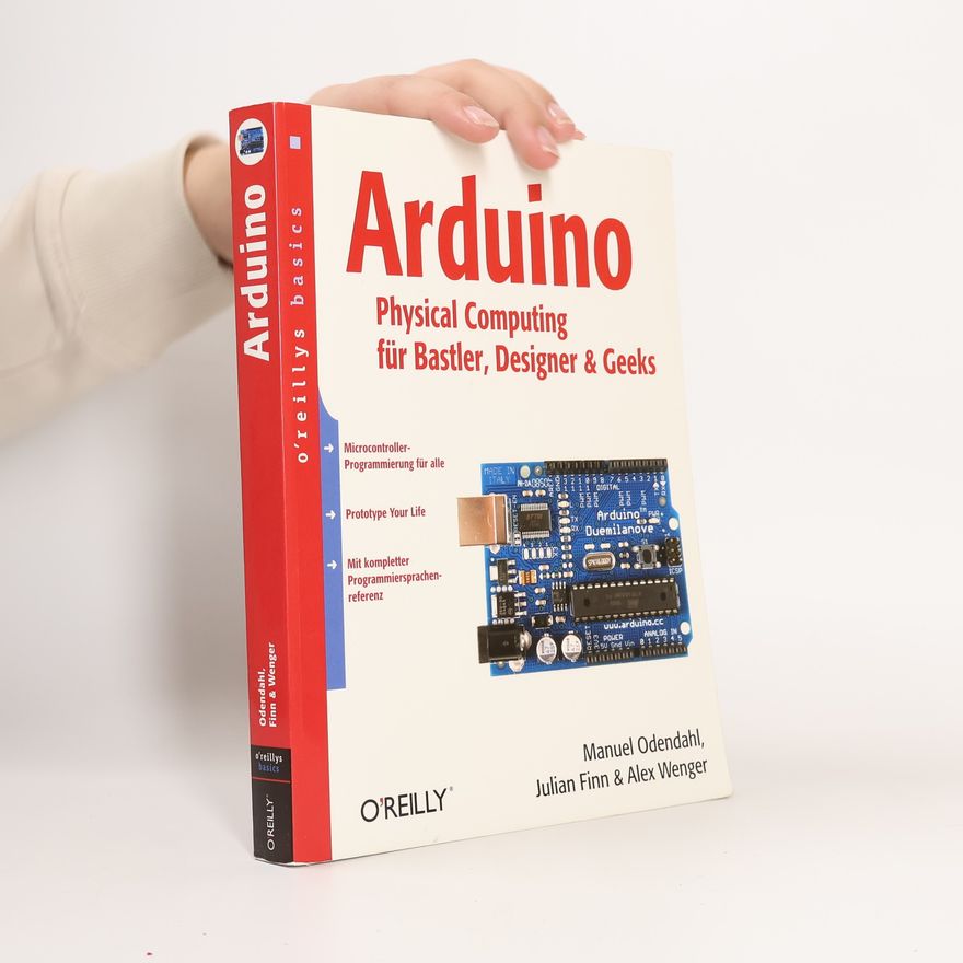 Manuel Odendahl Arduino - physical computing für Bastler, Designer und Geeks