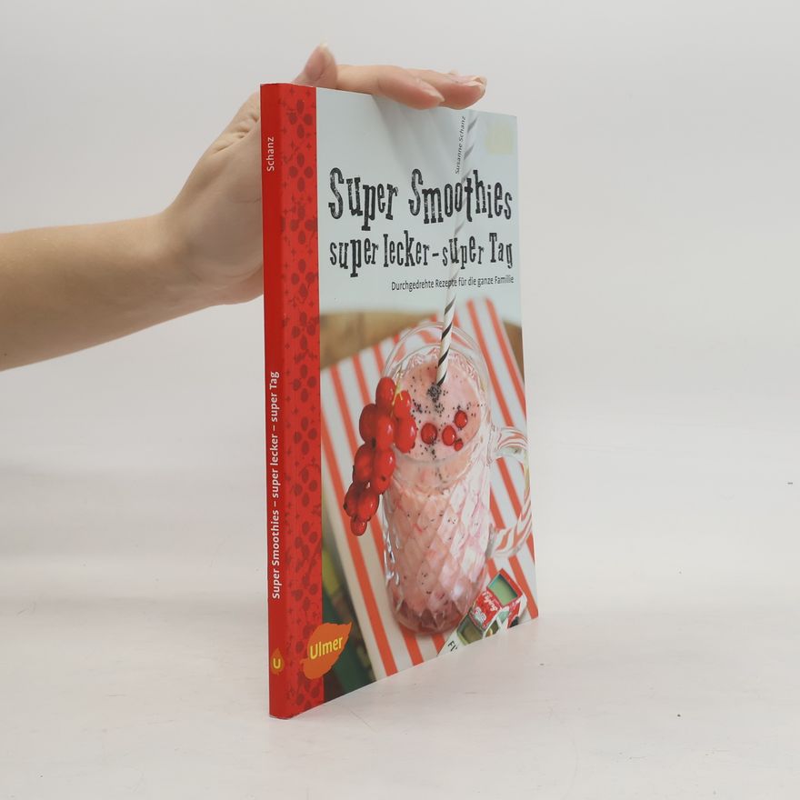 Susanne Schanz Super Smoothies, super lecker - super Tag