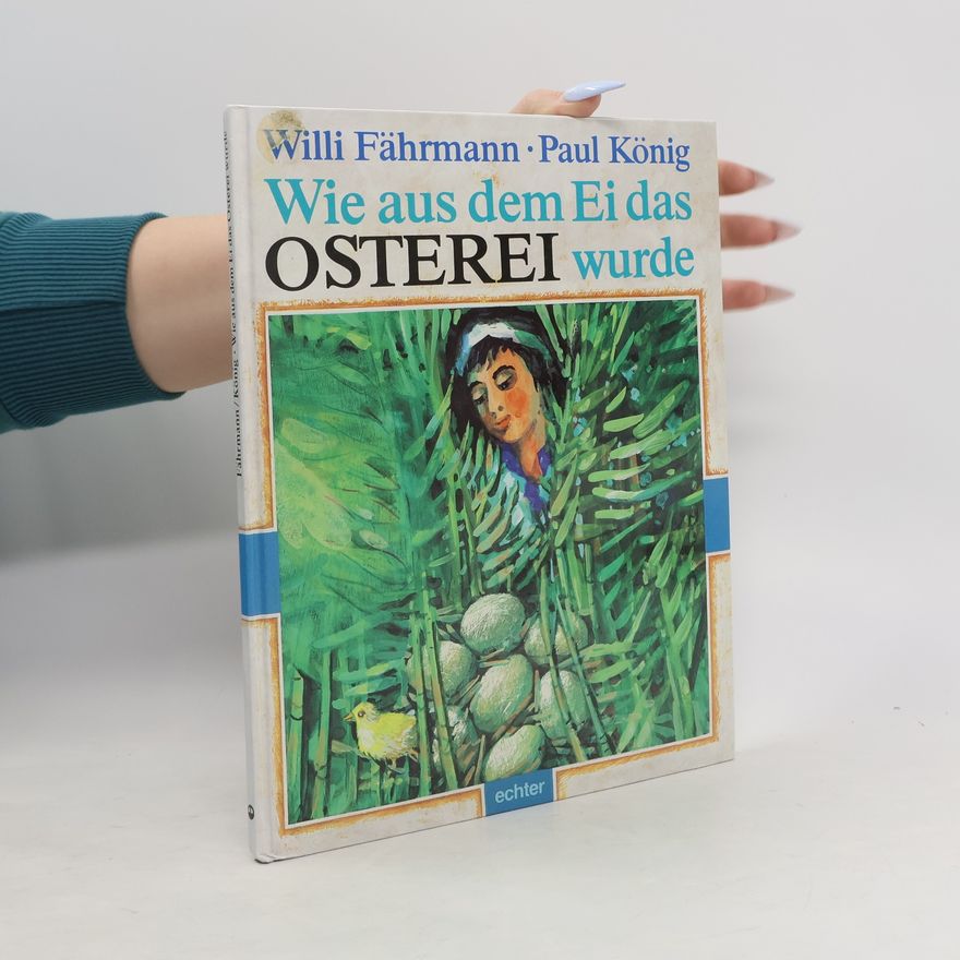 Paul König Wie aus dem Ei das Osterei wurde