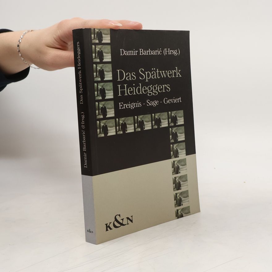 Damir Barbarić Das Spätwerk Heideggers
