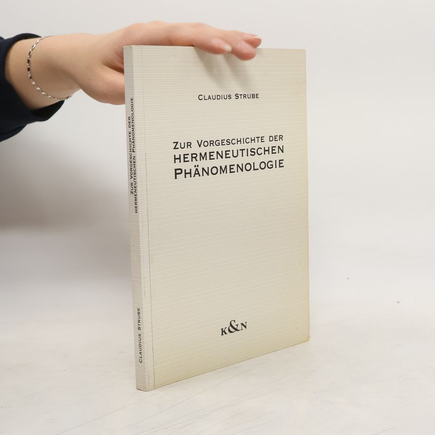 Claudius Strube Zur Vorgeschichte der hermeneutischen Phänomenologie