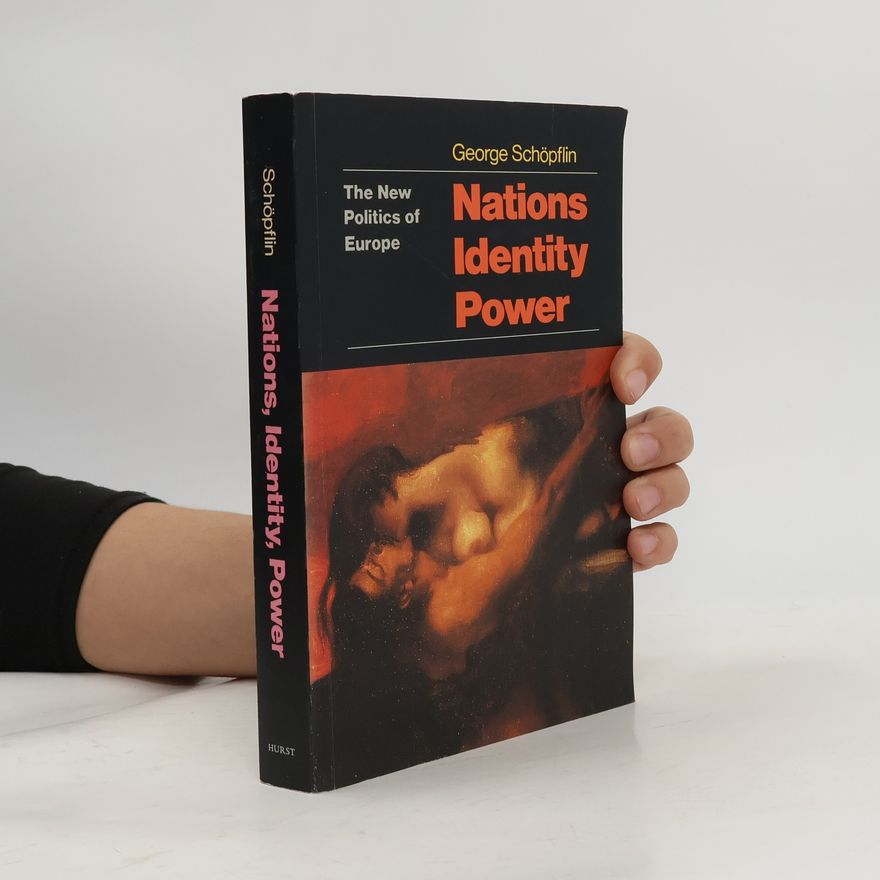 George Schöpflin Nations, Identity, Power