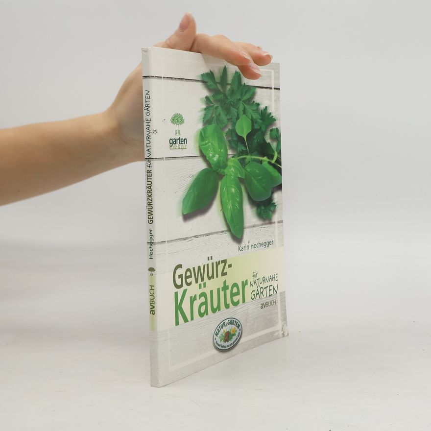 Karin Hochegger Gewürzkräuter für naturnahe Gärten