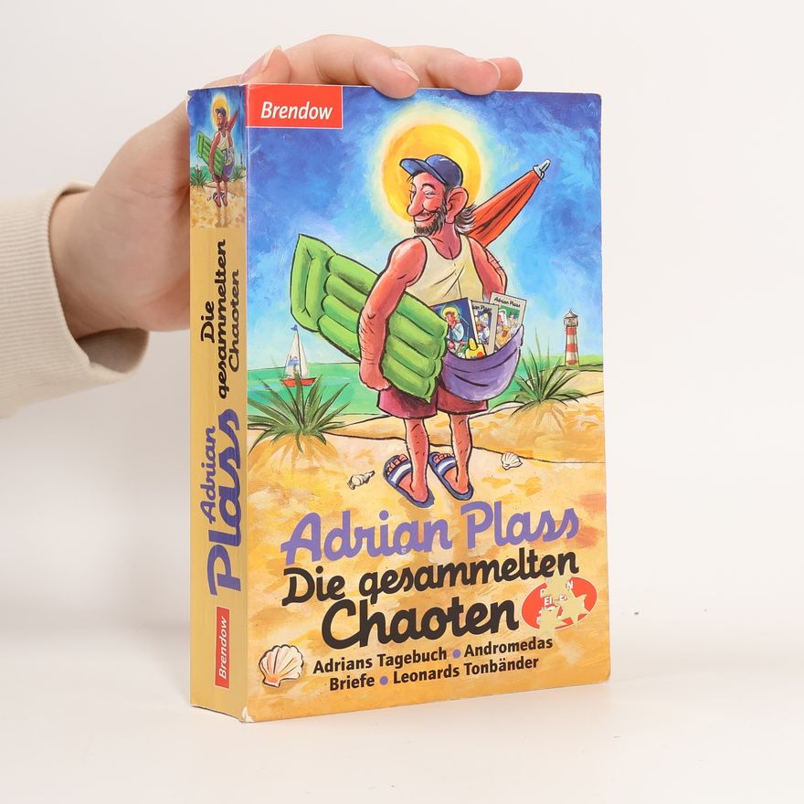 Adrian Plass Die gesammelten Chaoten. Adrians Tagebuch; Andromedas Briefe; Leonards Tonbänder