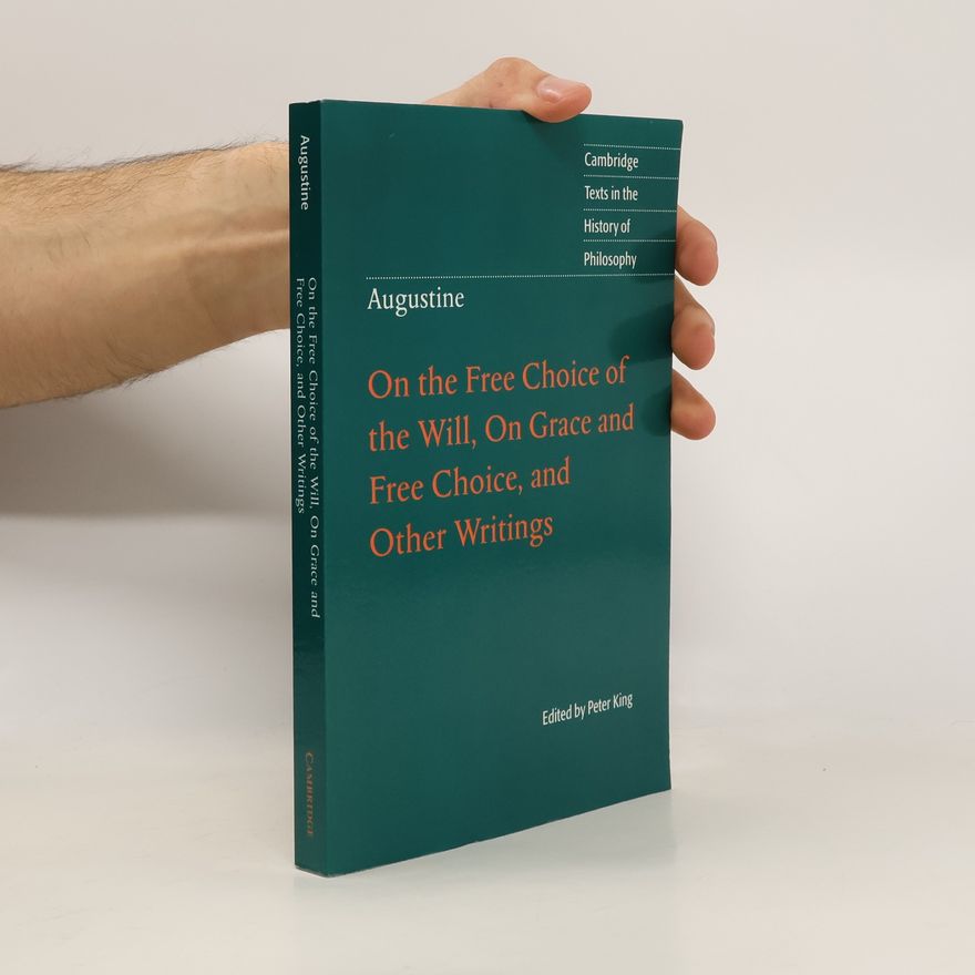 Cambridge University Press Augustine: On the Free Choice of the Will, On Grace and Free Choice, and Other Writings