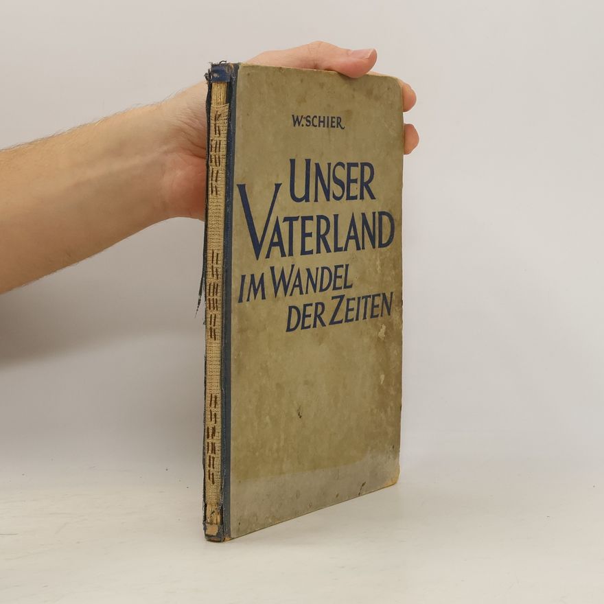 W. Schier Unser Vaterland im Wandel der Zeiten