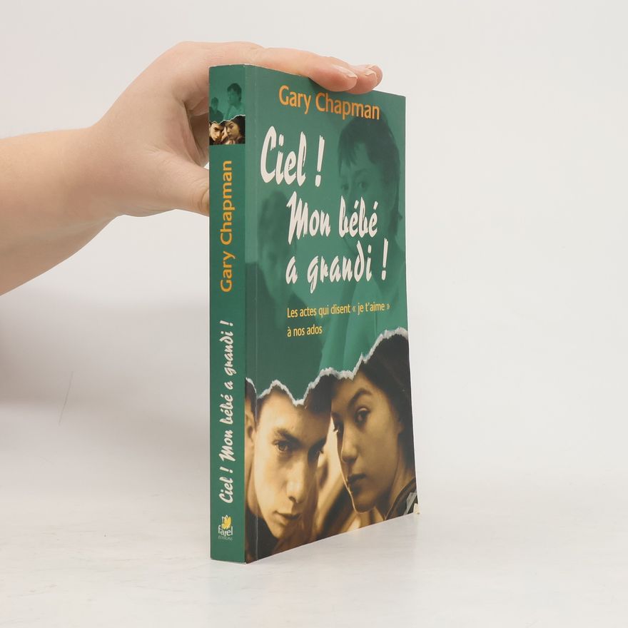 Gary Chapman Ciel ! Mon bébé a grandi !