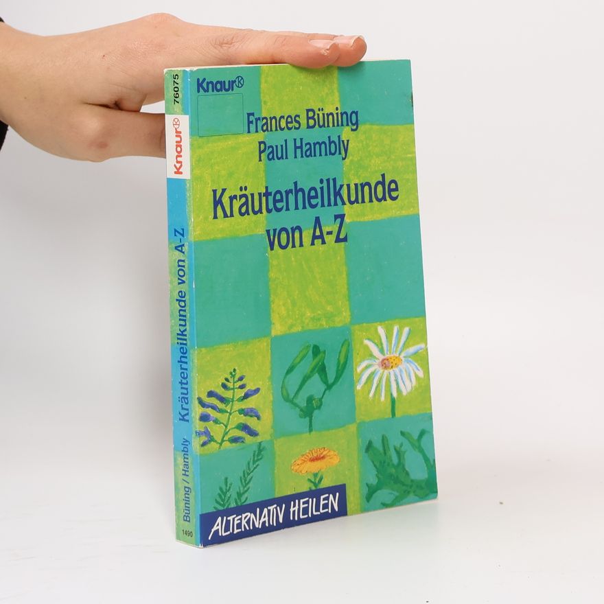 Frances Büning Kräuterheilkunde von A - Z
