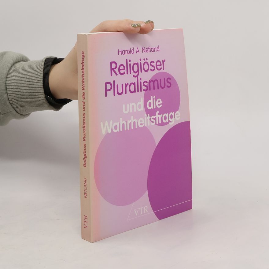 Harold A. Netland Religiöser Pluralismus und die Wahrheitsfrage