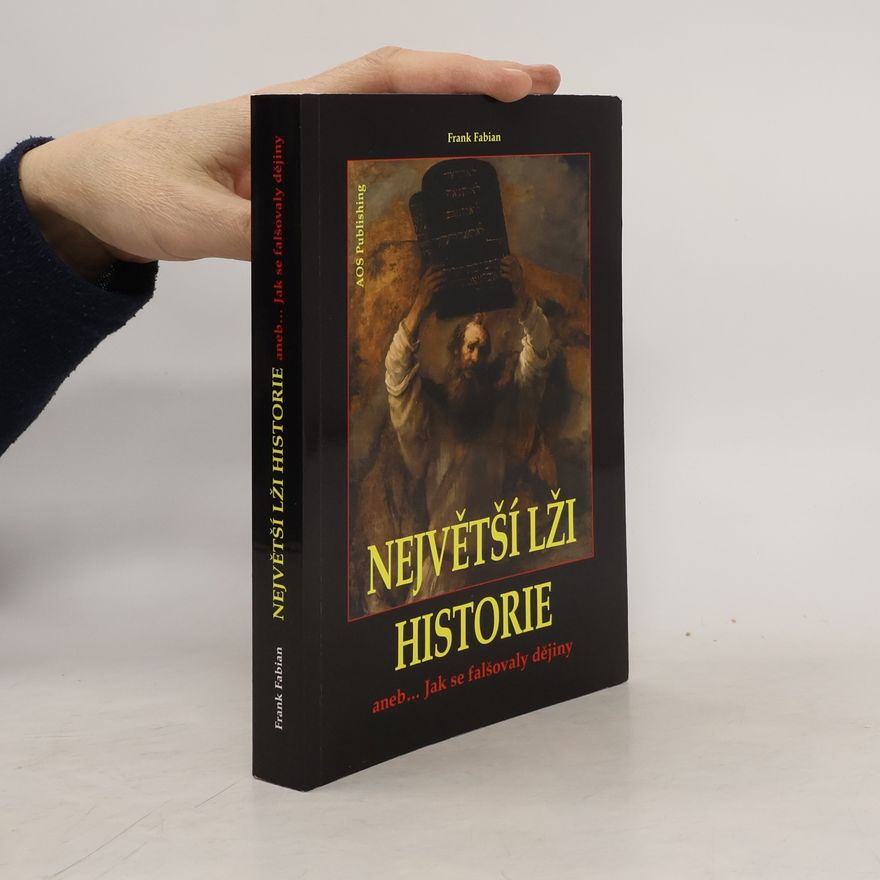 Frank Fabian Největší lži historie aneb Jak se falšovaly dějiny