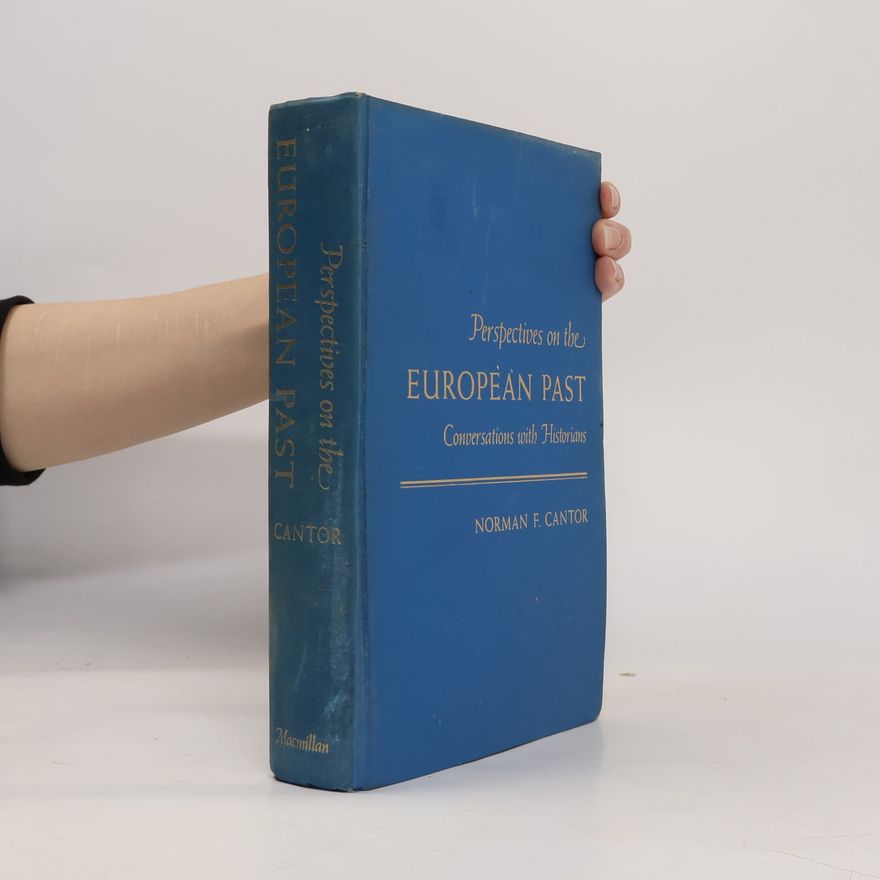 Norman F. Cantor Perspectives on the European Past: Conversations with Historians