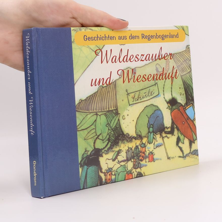 Autorenkollektiv Waldeszauber und Wiesenduft. Geschichten aus dem Regenbogenland.