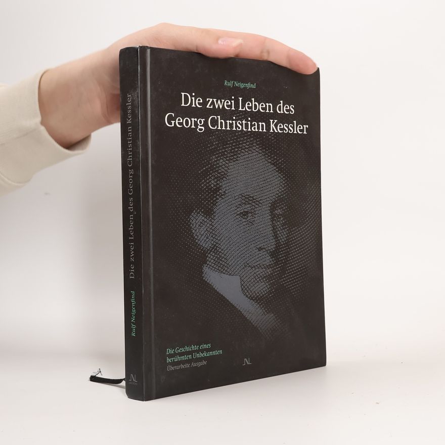 Rulf Neigenfind Die zwei Leben des Georg Christian Kessler