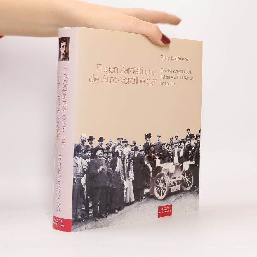 Emmerich Gmeiner Eugen Zardetti und die Auto-Vorarlberger