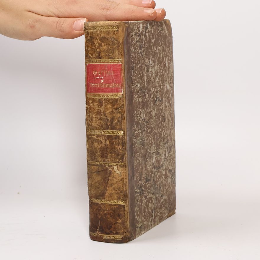 Leonhard Goffine Christkatholisches neu eingerichtetes, verbessertes, nach dem roemischen Messbuche berichtigtes, und merklich vermehrtes Unterrichtungsbuch