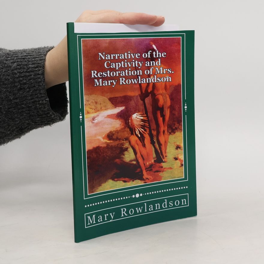Mary Rowlandson Narrative of the Captivity and Restoration of Mrs. Mary Rowlandson