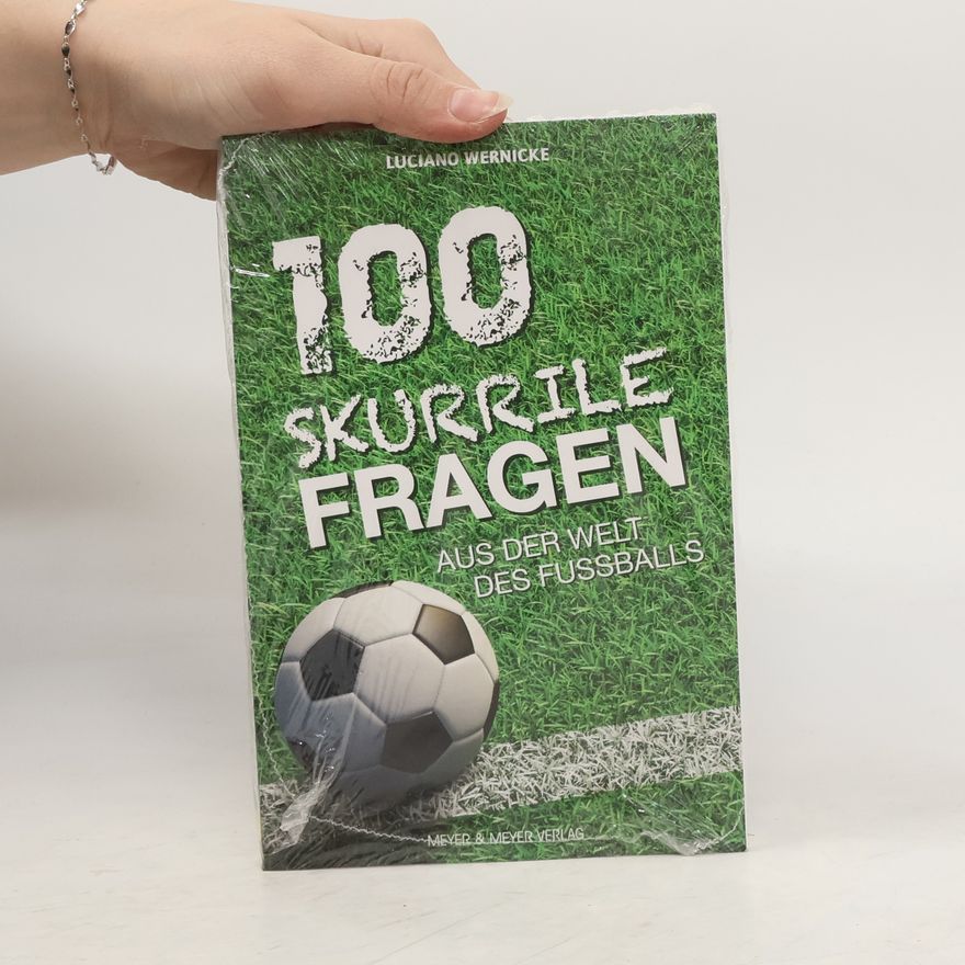 Luciano Wernicke 100 skurrile Fragen aus der Welt des Fussballs