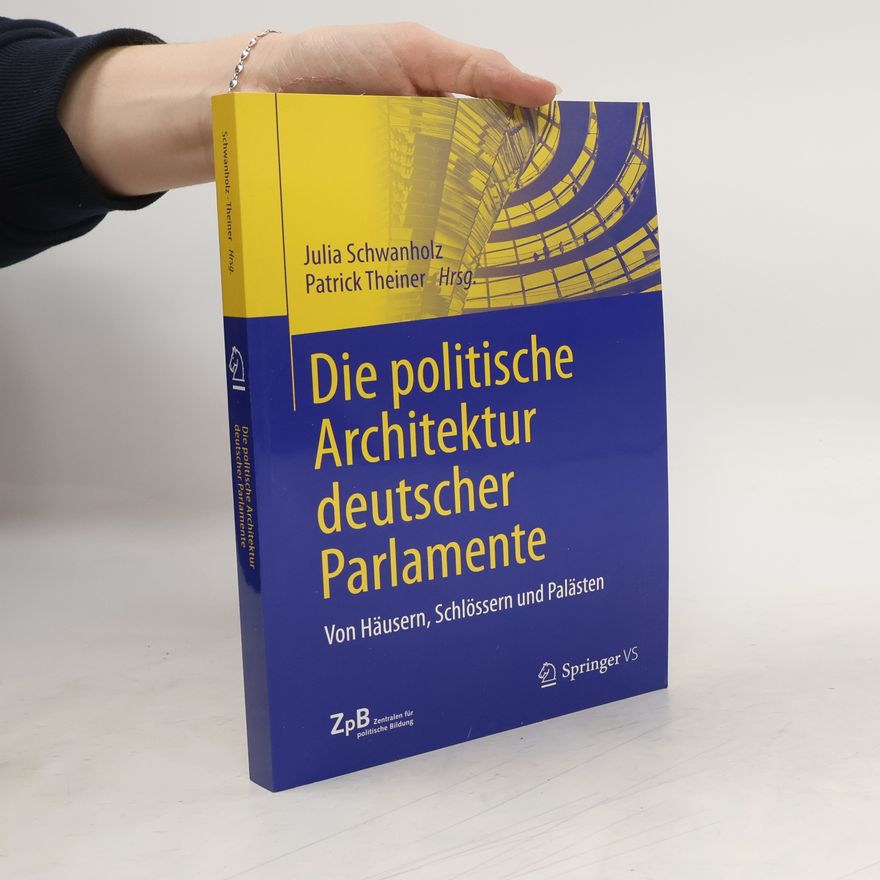 Patrick Theiner Die politische Architektur deutscher Parlamente