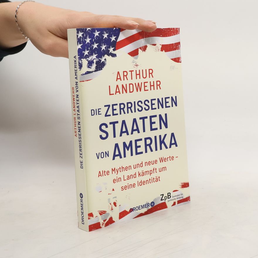 Arthur Landwehr Die zerrissenen Staaten von Amerika